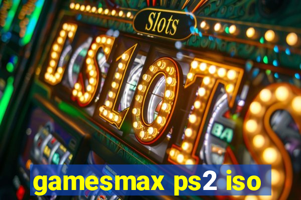 gamesmax ps2 iso